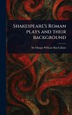Shakespeare's Roman Plays and Their Background