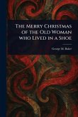 The Merry Christmas of the Old Woman Who Lived in a Shoe The Merry Christmas of the Old Woman Who Lived in a Shoe