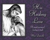 His Healing Love His Healing Love