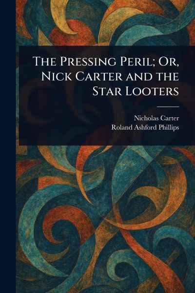 The Pressing Peril; Or, Nick Carter and the Star Looters
