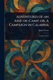 Adventures of an Aide-de-Camp; or, A Campaign in Calabria Adventures of an Aide-de-Camp; or, A Campaign in Calabria