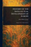 History of the Intellectual Development of Europe History of the Intellectual Development of Europe