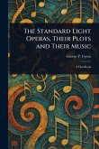 The Standard Light Operas, Their Plots and Their Music The Standard Light Operas, Their Plots and Their Music