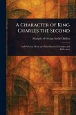 A Character of King Charles the Second A Character of King Charles the Second