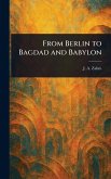 From Berlin to Bagdad and Babylon From Berlin to Bagdad and Babylon
