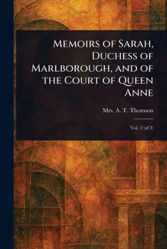 Cover Memoirs of Sarah, Duchess of Marlborough, and of the Court of Queen Anne