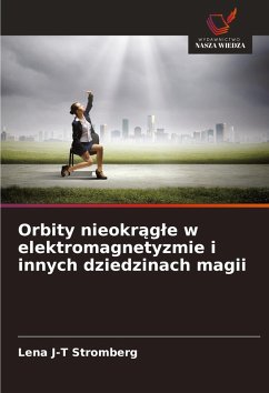 Cover Orbity nieokr¿g¿e w elektromagnetyzmie i innych dziedzinach magii