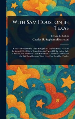 With Sam Houston in Texas - Sabin, Edwin L (Edwin Legrand); Stephens, Charles H