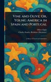 Vine and Olive; Or, Young America in Spain and Portugal