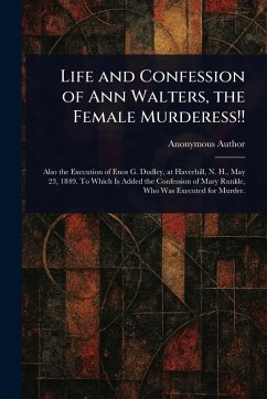 Cover Life and Confession of Ann Walters, the Female Murderess!!