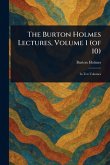The Burton Holmes Lectures, Volume 1 (of 10) The Burton Holmes Lectures, Volume 1 (of 10)