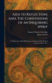 Aids to Reflection; and, The Confessions of an Inquiring Spirit