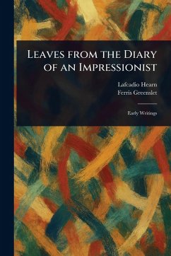Leaves From the Diary of an Impressionist - Hearn, Lafcadio; Greenslet, Ferris