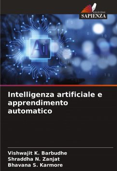 Intelligenza artificiale e apprendimento automatico - Barbudhe, Vishwajit K.;Zanjat, Shraddha N.;Karmore, Bhavana S.