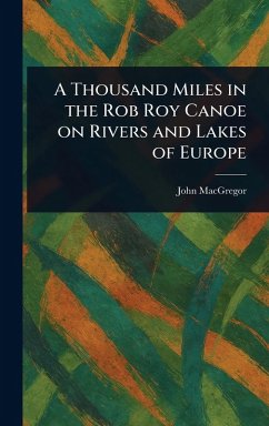 Cover A Thousand Miles in the Rob Roy Canoe on Rivers and Lakes of Europe