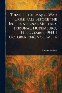 Cover Trial of the Major War Criminals Before the International Military Tribunal, Nuremburg, 14 November 1945-1 October 1946, Volume 14