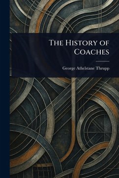 The History of Coaches - Thrupp, George Athelstane