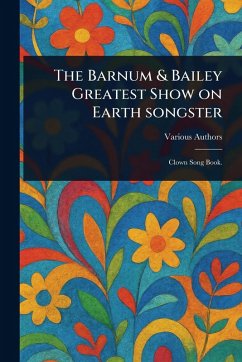 The Barnum & Bailey Greatest Show on Earth Songster Cover The Barnum & Bailey Greatest Show on Earth Songster