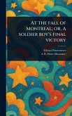 At the Fall of Montreal; or, A Soldier Boy's Final Victory At the Fall of Montreal; or, A Soldier Boy's Final Victory