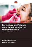 Fermeture de l'espace dans la mécanique de traitement MBT