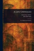 A Life Unveiled A Life Unveiled