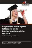 La portata delle opere letterarie sulla trasformazione della società.