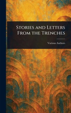 Stories and Letters From the Trenches - Various