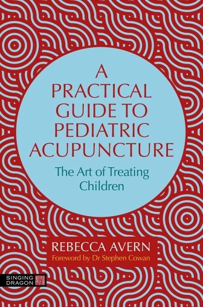A Practical Guide to Pediatric Acupuncture A Practical Guide to Pediatric Acupuncture