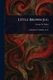 Little Brown Jug Little Brown Jug