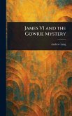James VI and the Gowrie Mystery James VI and the Gowrie Mystery