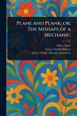 Plane and Plank; or, The Mishaps of a Mechanic Plane and Plank; or, The Mishaps of a Mechanic