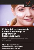 Potencja¿ zastosowania kwasu kawowego w preparatach kosmetycznych Potencja¿ zastosowania kwasu kawowego w preparatach kosmetycznych