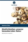 Köstlichkeiten unserer bezaubernden Natur Köstlichkeiten unserer bezaubernden Natur