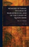 Memoirs of Sarah, Duchess of Marlborough, and of the Court of Queen Anne