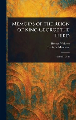 Memoirs of the Reign of King George the Third - Walpole, Horace; Le Marchant, Denis