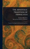 The Apostolic Tradition of Hippolytus The Apostolic Tradition of Hippolytus