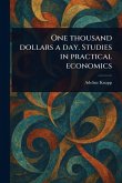 One Thousand Dollars a Day. Studies in Practical Economics One Thousand Dollars a Day. Studies in Practical Economics