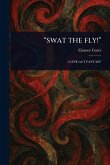 "Swat the Fly!" "Swat the Fly!"