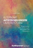 Eltern mit autistischen Kindern unterstützen Eltern mit autistischen Kindern unterstützen