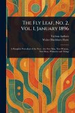The Fly Leaf, No. 2, Vol. 1, January 1896 The Fly Leaf, No. 2, Vol. 1, January 1896