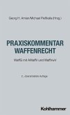 Praxiskommentar Waffenrecht Praxiskommentar Waffenrecht