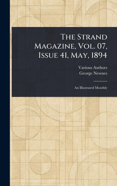 The Strand Magazine, Vol. 07, Issue 41, May, 1894 The Strand Magazine, Vol. 07, Issue 41, May, 1894