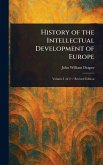 History of the Intellectual Development of Europe History of the Intellectual Development of Europe