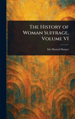 Cover The History of Woman Suffrage, Volume VI