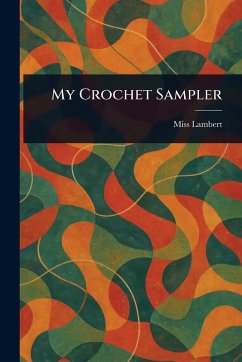 My Crochet Sampler - Lambert, (F My Crochet Sampler - Lambert, (F