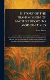 History of the Transmission of Ancient Books to Modern Times History of the Transmission of Ancient Books to Modern Times