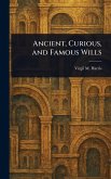 Ancient, Curious, and Famous Wills Ancient, Curious, and Famous Wills