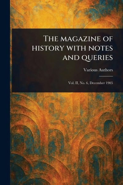 The Magazine of History With Notes and Queries The Magazine of History With Notes and Queries