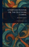 A Fortune Hunter; Or, The Old Stone Corral A Fortune Hunter; Or, The Old Stone Corral