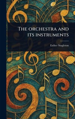 The Orchestra and Its Instruments - Singleton, Esther